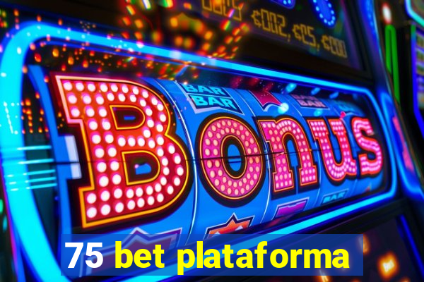 75 bet plataforma